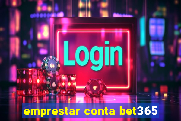 emprestar conta bet365